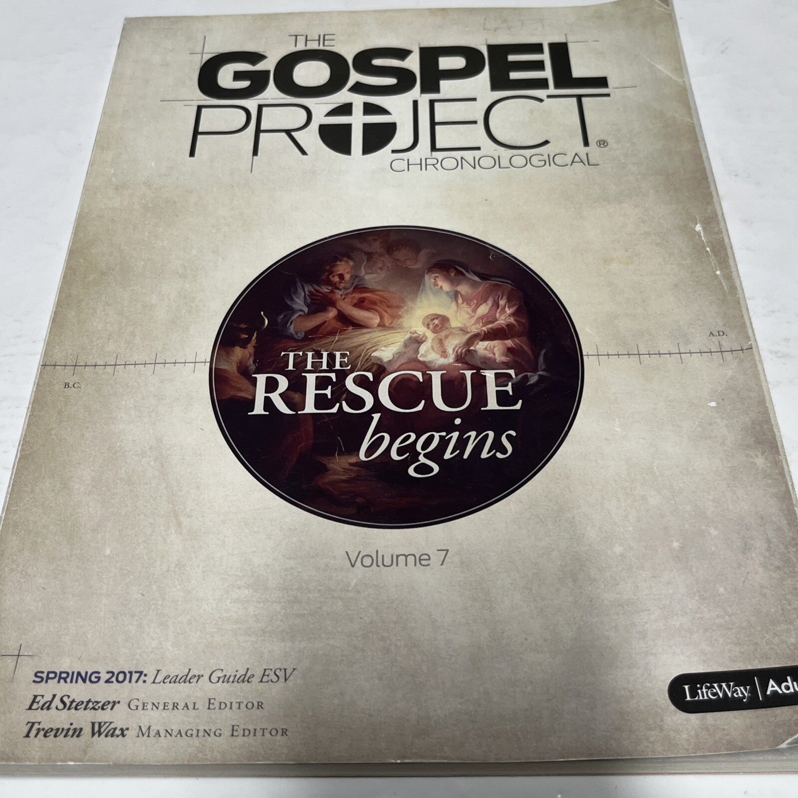 Gospel Project Chronological Vol 7  The Rescue Begins,Spring 2017: Leader Guide