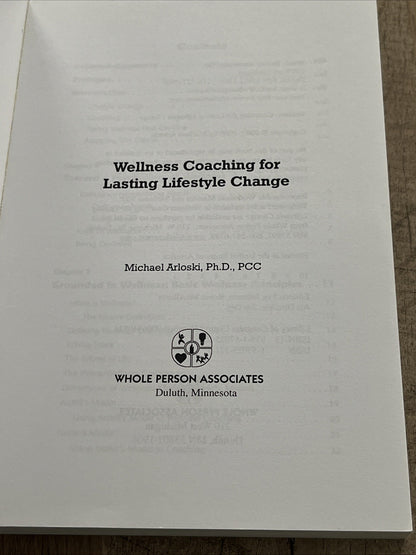 Wellness Coaching for Lasting Lifestyle Change By Michael Arloski, PhD, PCC