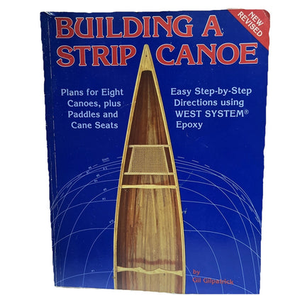 Building a Strip Canoe: Easy Step-By-Step Instructions Book by Gilpatrick, Gil