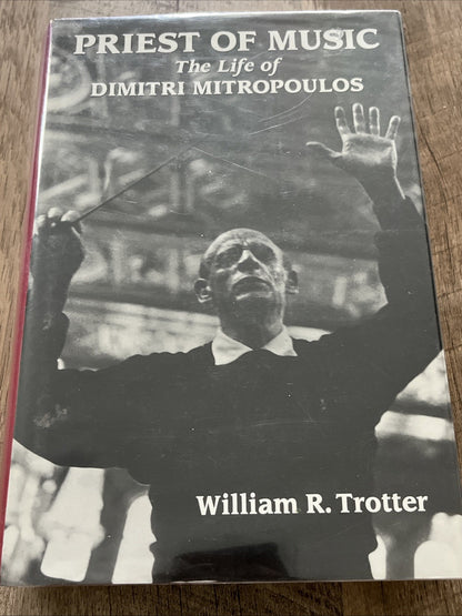 Priest of Music: The Life of Dimitri Mitropoulos (Amadeus) ~ Trotter, William R.