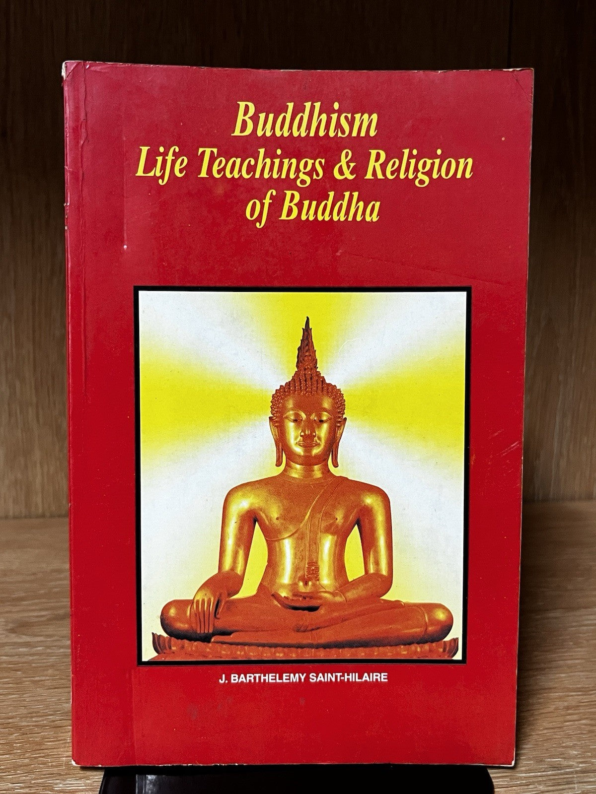 Buddhism: Life Teachings and Religion of Buddha by J. Barthelemy Saint-Hilaire