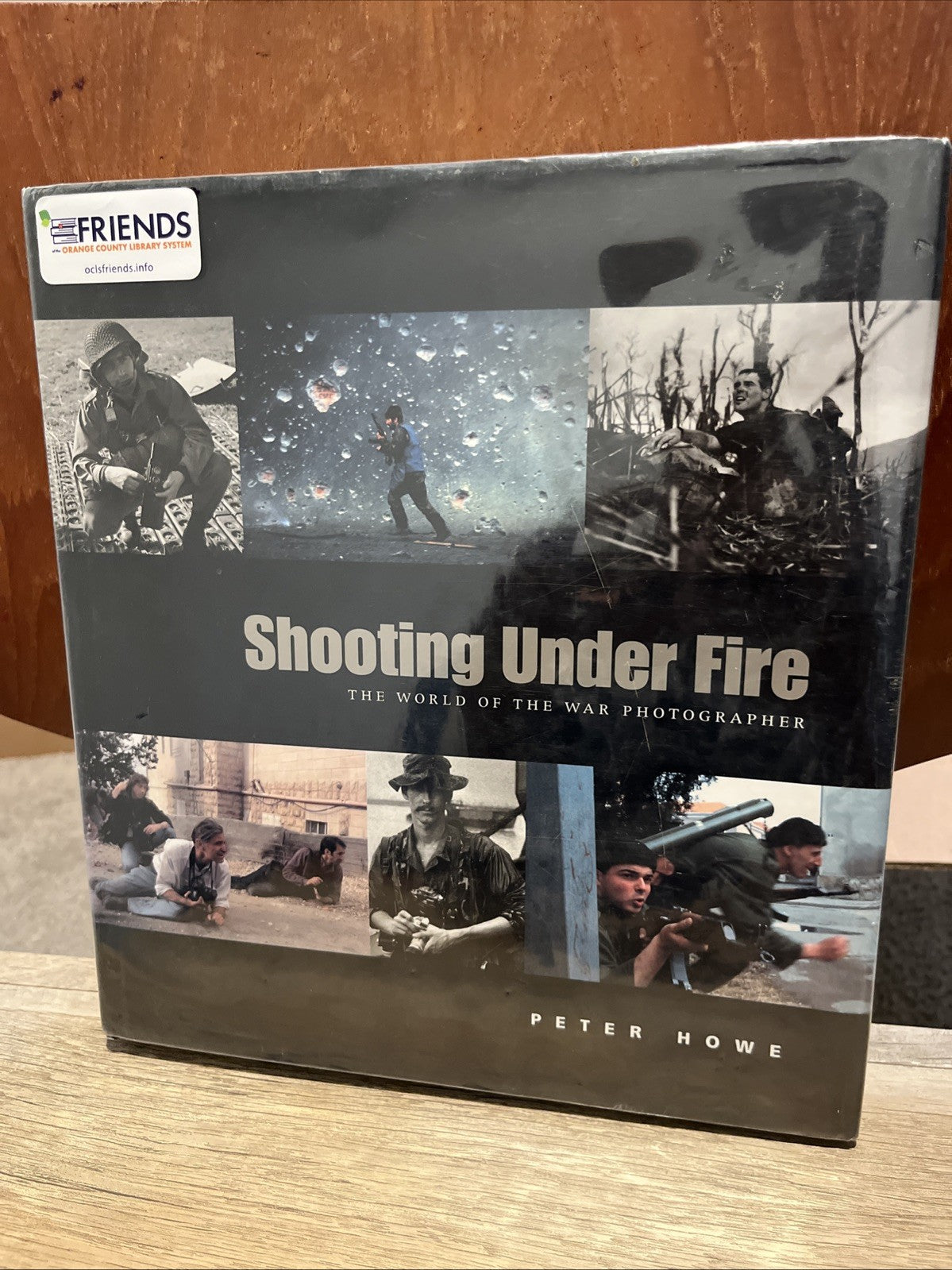 Howe, Peter: Shooting under Fire:The World of the War Photographer HC 