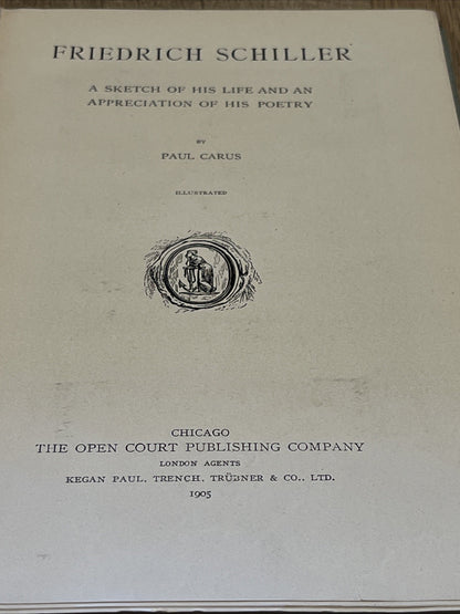 Paul Carus / Friedrich Schiller Sketch of His Life and an Appreciation of His..