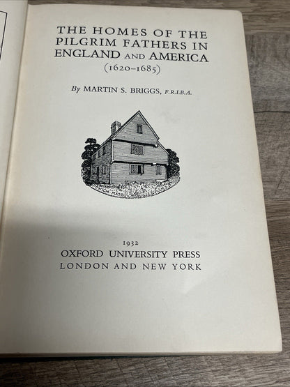 The Homes of the Pilgrim Fathers in England & America 1620-1685Martin S. Briggs