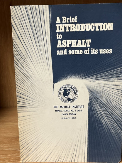 A Brief Introduction to Asphalt and Some of Its Uses, Series (No.5 MS-5) 1982-84