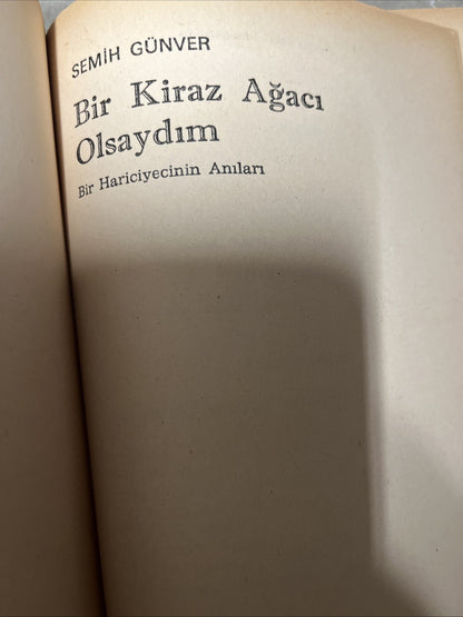 SEMIH GUNVER, BİR KİRAZ AĞACI OLSAYDIM BiLGI YAYINEVI Bir Hariciyecinin Anilari