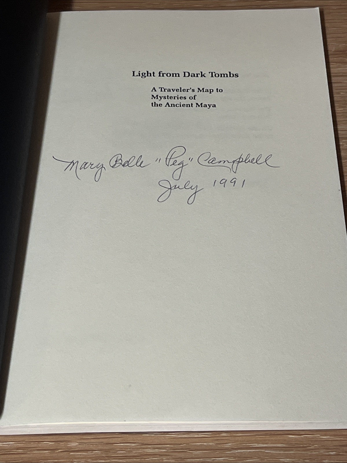 Light From Dark Tombs : A Traveler’s Map To Mystery of The Ancient Maya SIGNED