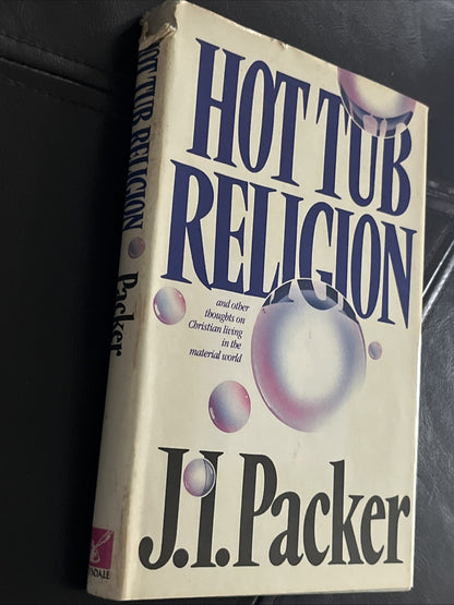 Hot Tub Religion And Other Thoughts On Christian Living In… 1st Ed J. I. Packer