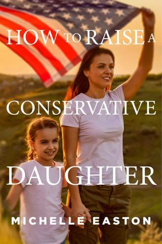 How to Raise a Conservative Daughter - Hardcover Michelle Easton SIGNED COPY