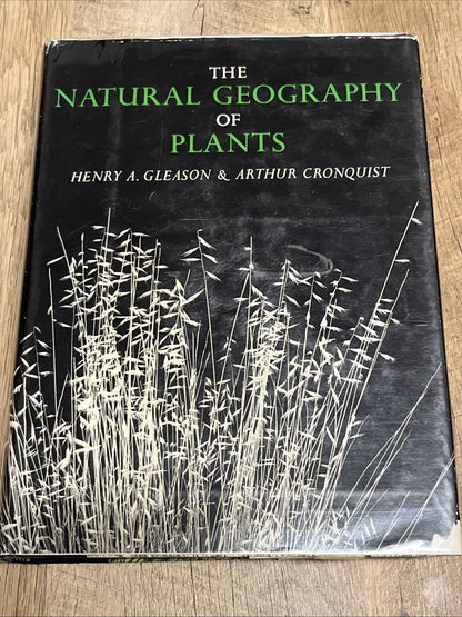 THE NATURAL GEOGRAPHY OF PLANTS By Henry A. Gleason & Arthur Cronquist EXCELLENT