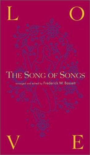 LOVE: THE SONG OF SONGS By Frederick W. Bassett