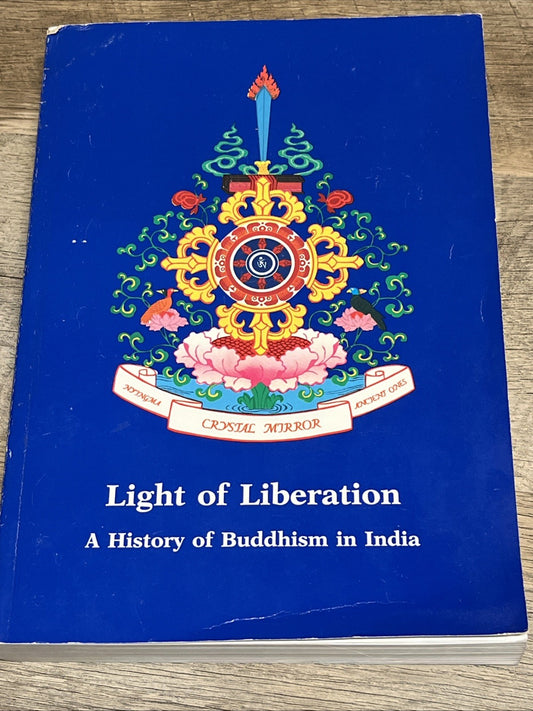 Light of Liberation: A History of Buddhism in India (Crystal Mirror Series, V111
