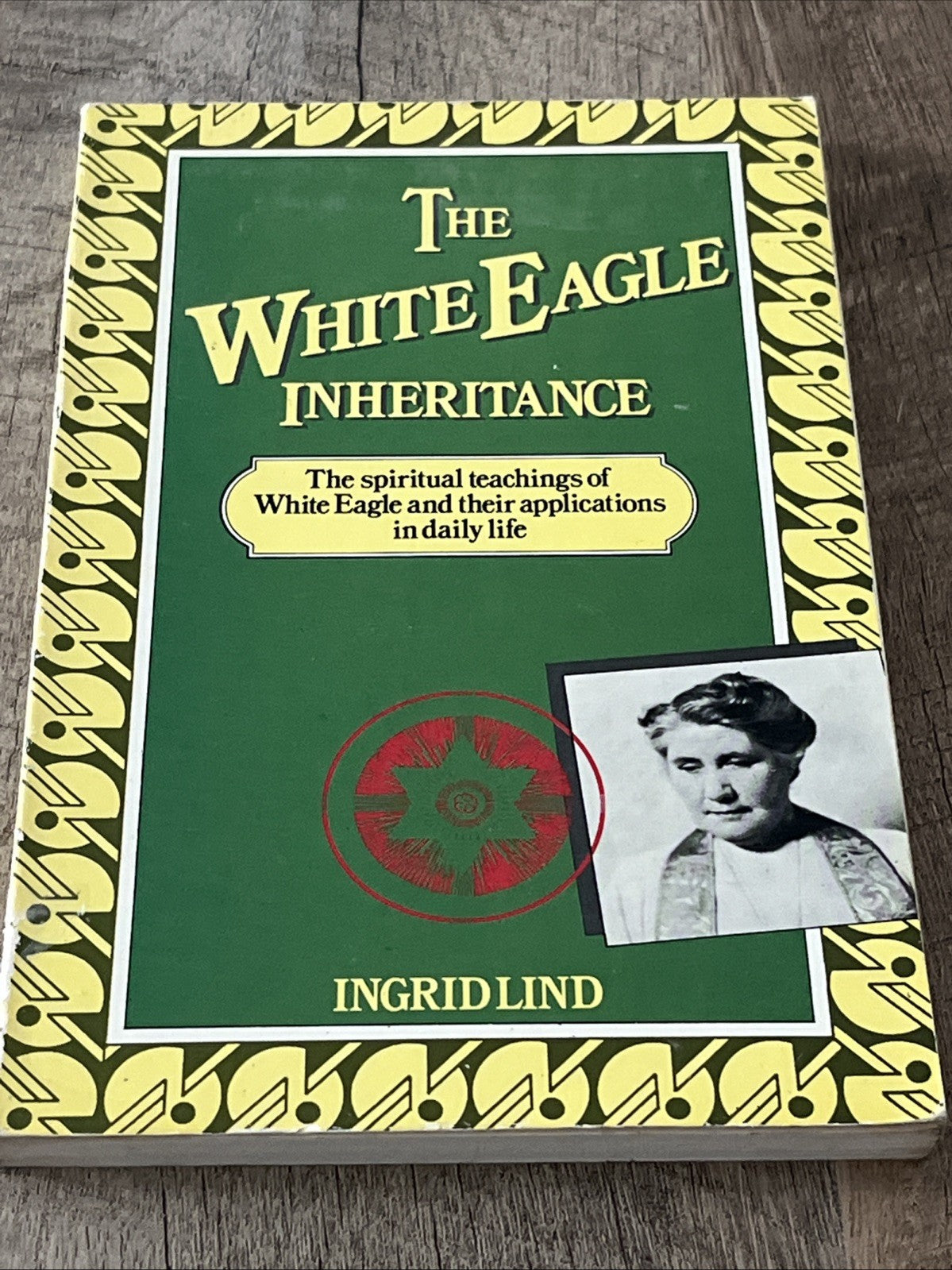 White Eagle Inheritance, The Spiritual Teachings Of White Eagle & Ingrid Lind