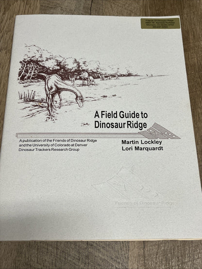 A Field Guide to Dinosaur Ridge Martin Lockley & Lori Marquardt 1995