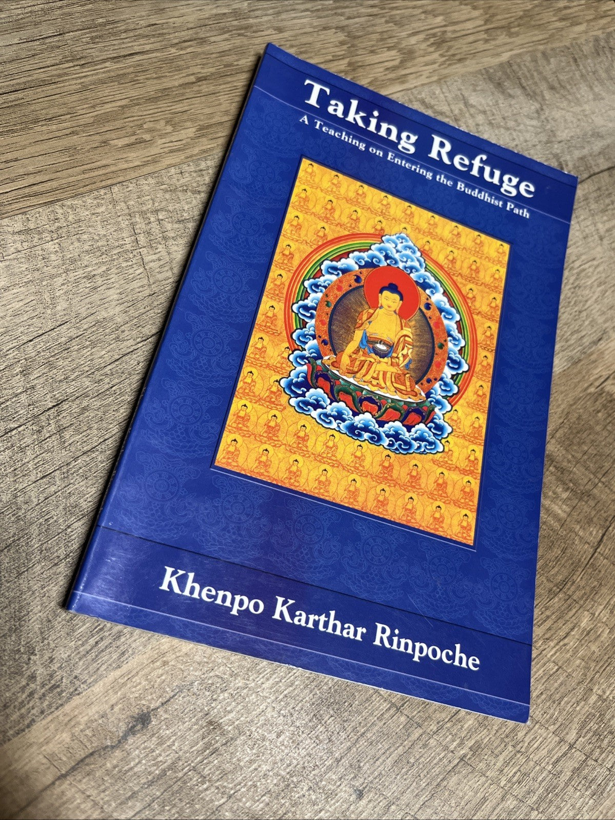 Khenpo Karthar Rinpoche Taking Refuge: A Teaching on Entering the Buddhist Path