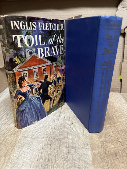 Toil Of The Brave 1st Ed by Inglis Fletcher 1946 HC Dust jacket Bobbs Merrill