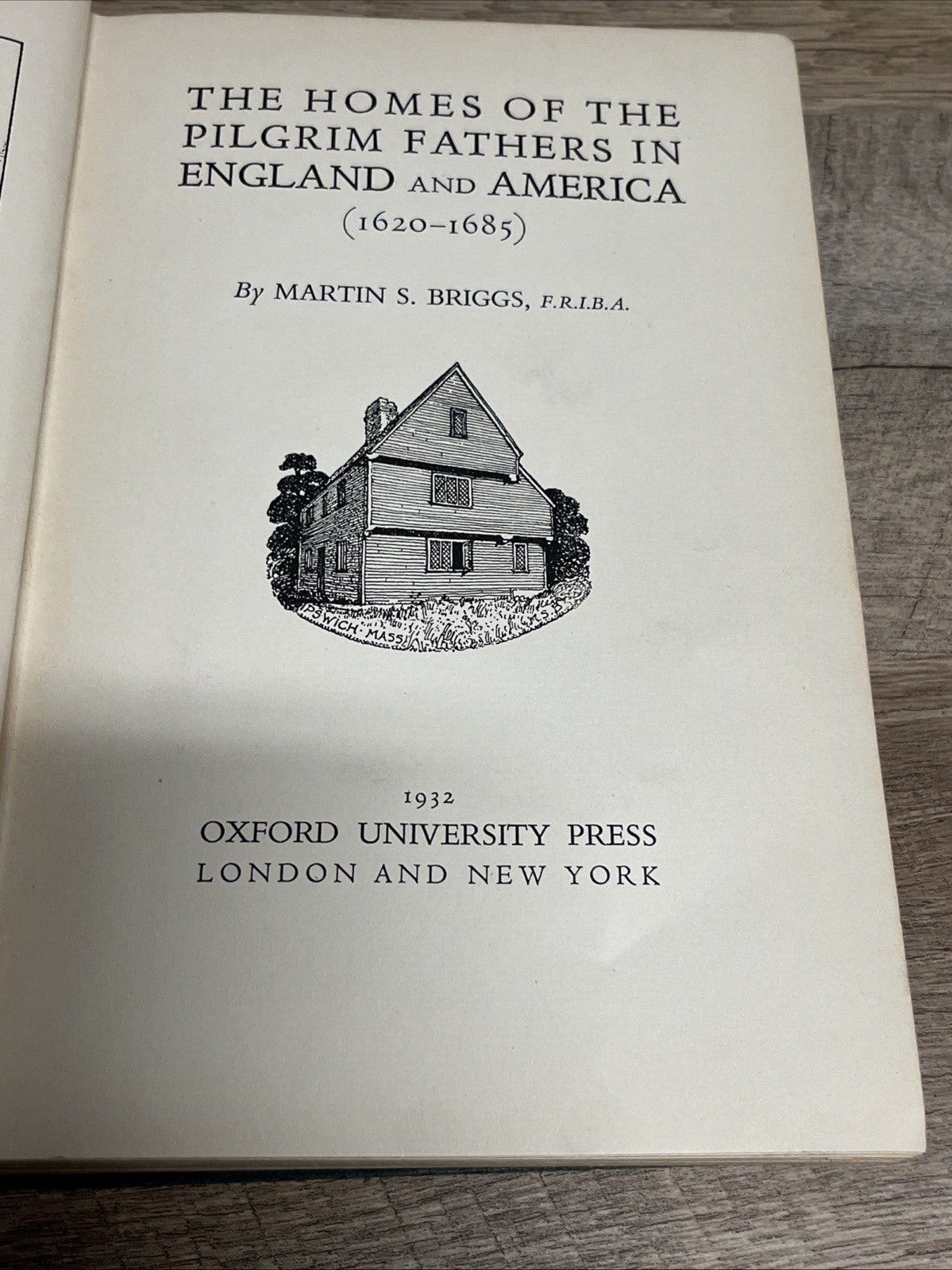 The Homes of the Pilgrim Fathers in England & America 1620-1685Martin S. Briggs