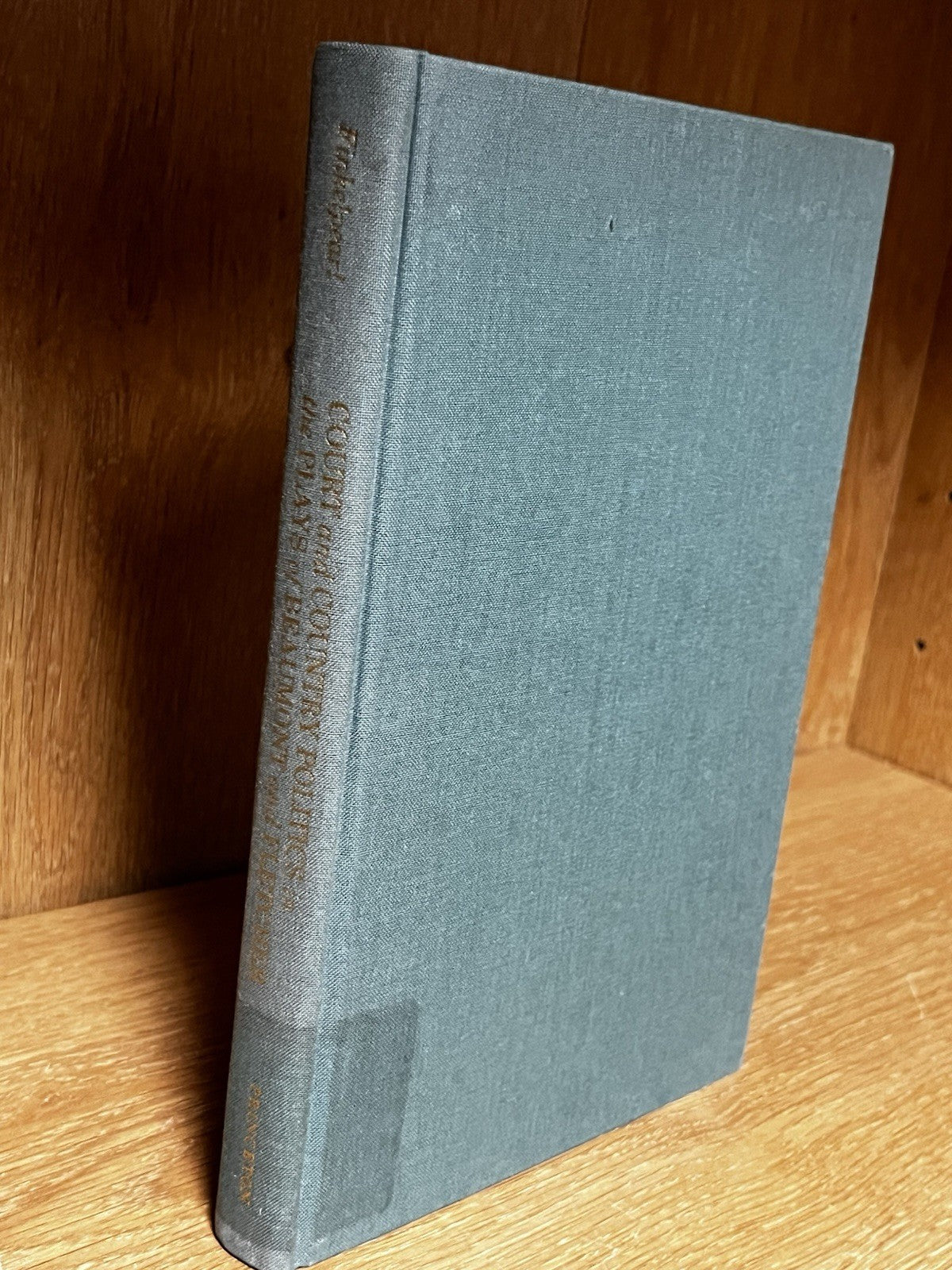 Court and Country Politics in the Plays of Beaumont and Fletcher by Philip J. Fi