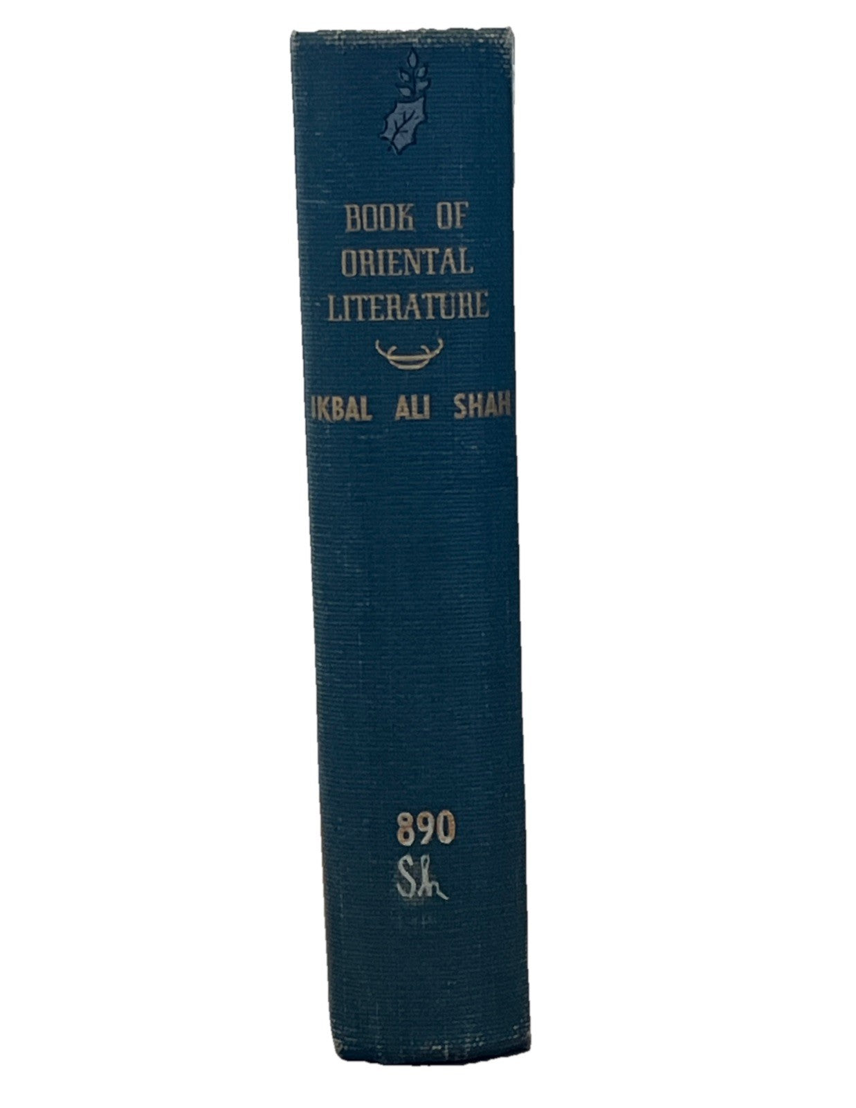 The Book of Oriental Literature - Edited by The Sirdar Ikbal Ali Shah 1938