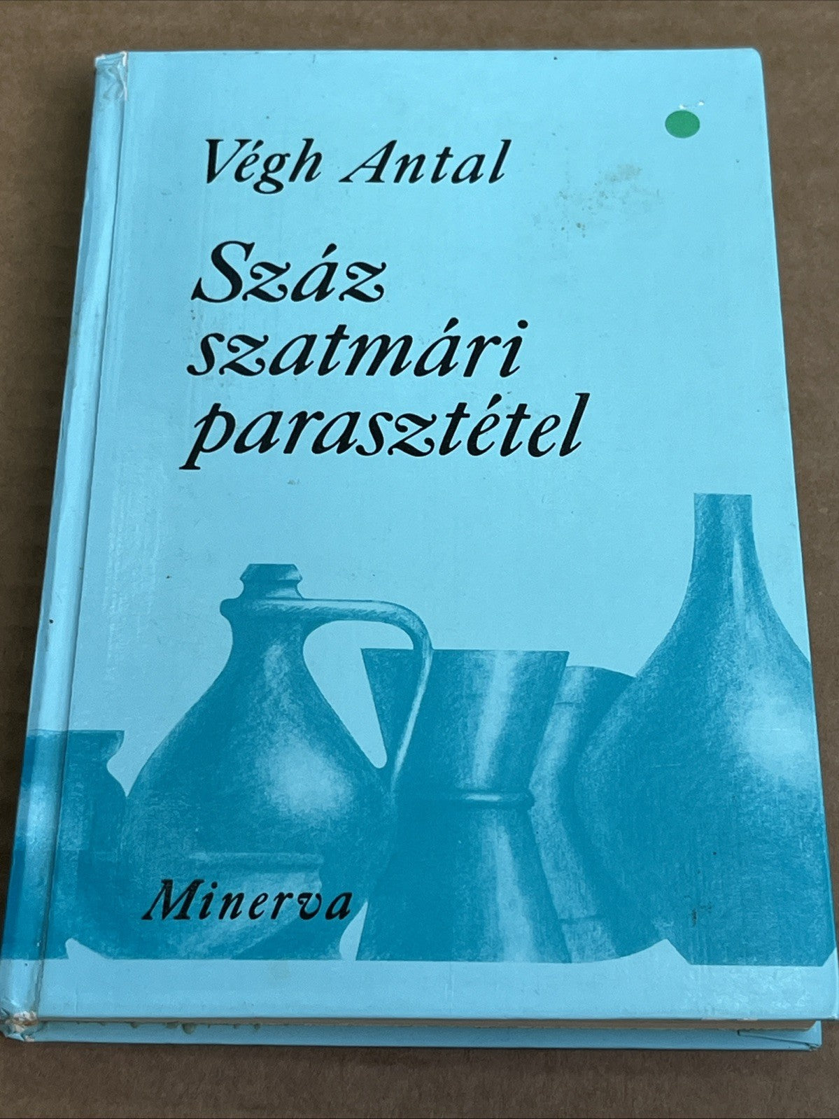 Végh antal - Száz szatmári parasztétel