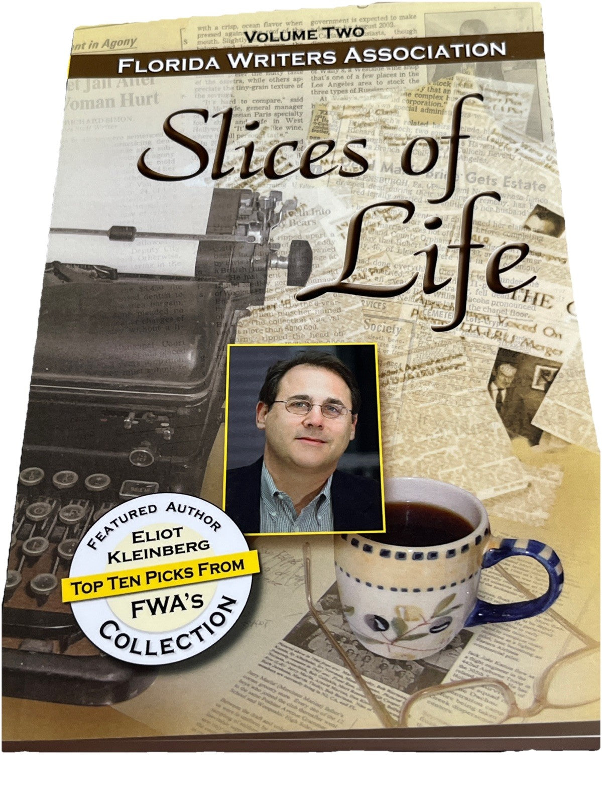 Slices of Life Fwa Collection - Volume 2 Florida Writers Association FWA’s 2010