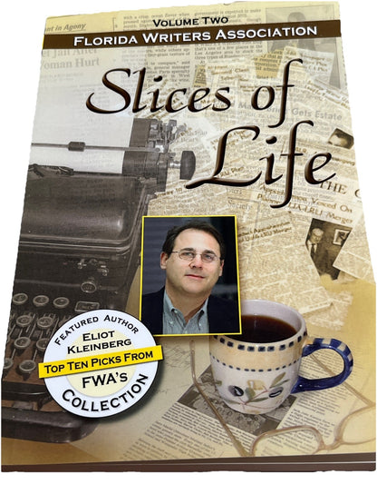 Slices of Life Fwa Collection - Volume 2 Florida Writers Association FWA’s 2010