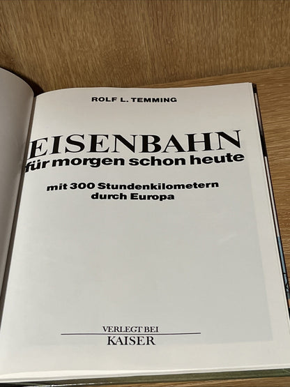 Eisenbahn - für morgen schon heute, MIT 300 Stundenkilometern ..Rolf L. Temming