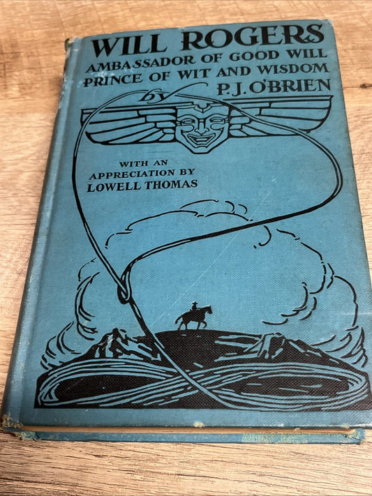 WILL ROGERS - Ambassador of Good Will Prince of Wit & Wisdom  P.J O’Brien 1935