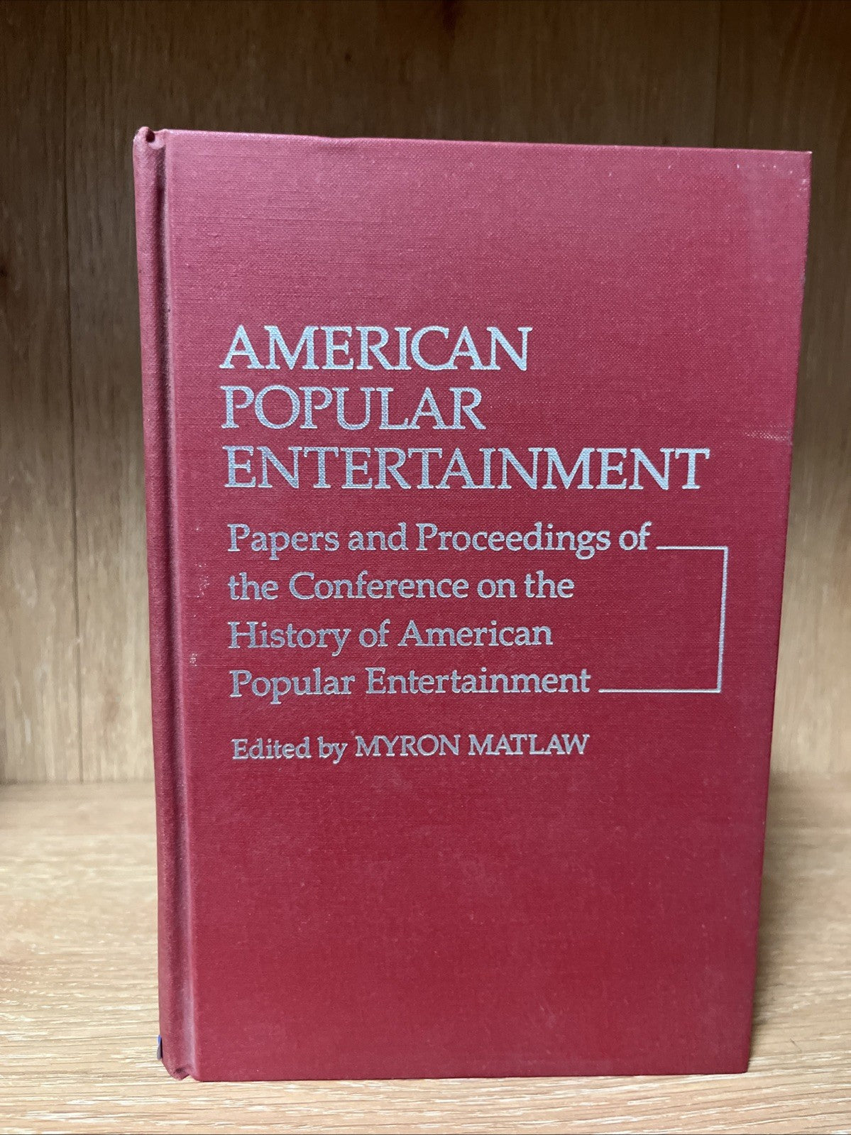 American Popular Entertainment: Papers and Proceedings of the Conference on the