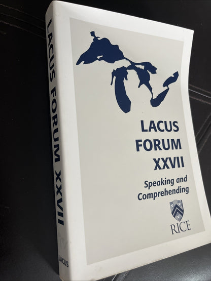 The LACUS Forum XXVII : Speaking and Comprehending