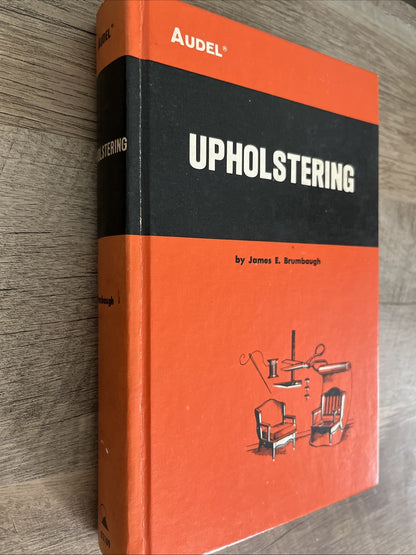 Audel - UPHOLSTERING by James E. Brumbaugh (1972; HC Book) Illustrated