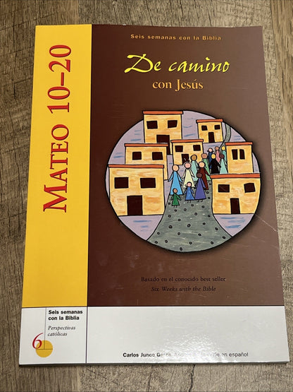 Mateo 10–20: De camino con Jesús (Six Weeks with the Bible) Seis Semanas Con La