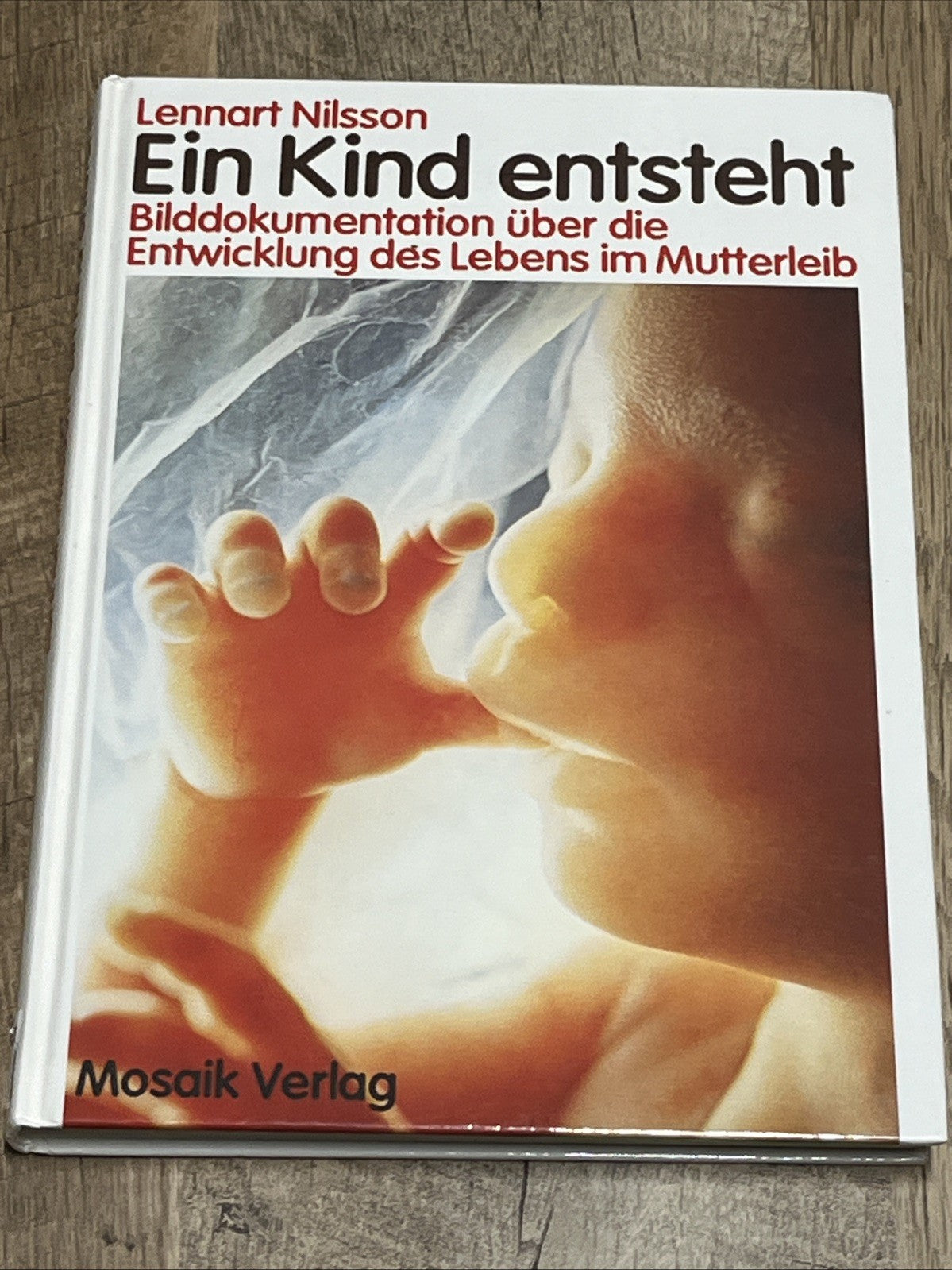 Ein Kind entsteht Bilddokumentation über die Entwicklung des  Lebens im