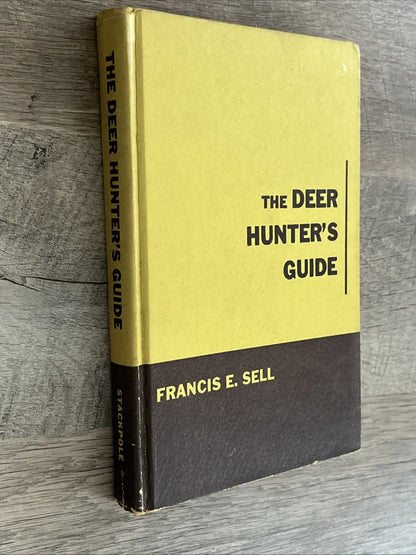 The Deer Hunter's Guide 1st Edition by Francis E. Sell 1964 Edition HC Book