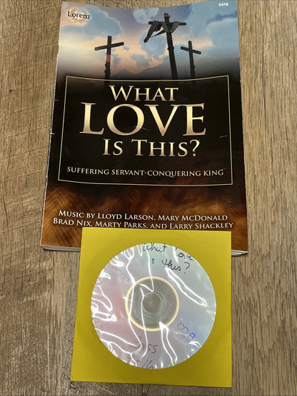 WHAT LOVE IS THIS SAB: SUFFERING SERVANT - CONQUERING KING By Lloyd Larson, Mary