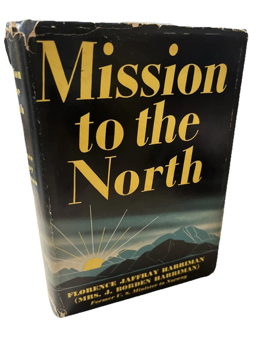Mission to the North Florence Signed Copy Jaffray Harriman 2nd Edition 1941