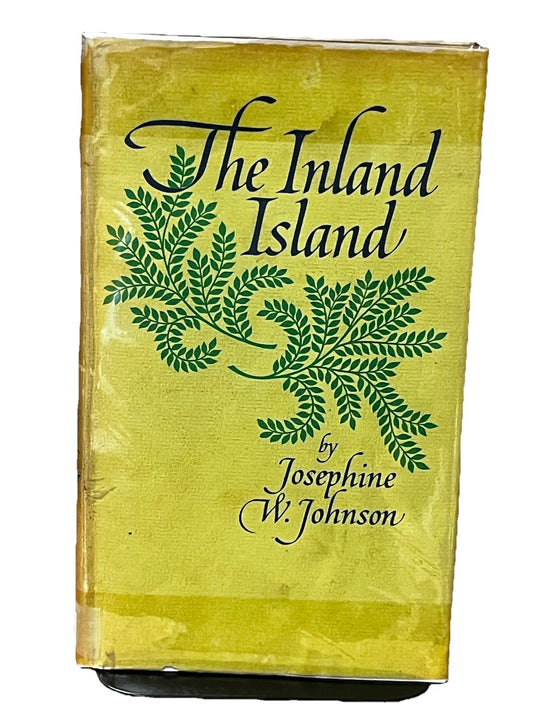 Josephine W. Johnson THE INLAND ISLAND  1st Edition 1st Printing 1969