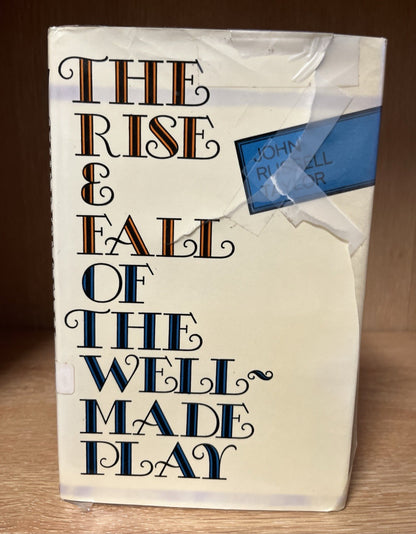 The Rise and Fall of the Well-Made Play 1st Edition By John Russell Taylor 1967