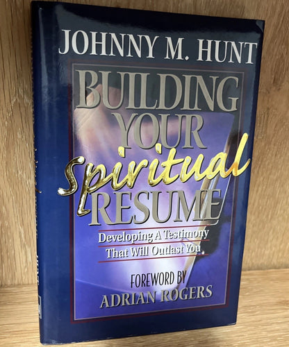 Building Your Spiritual Resume Signed Copy by Johnny M. Hunt