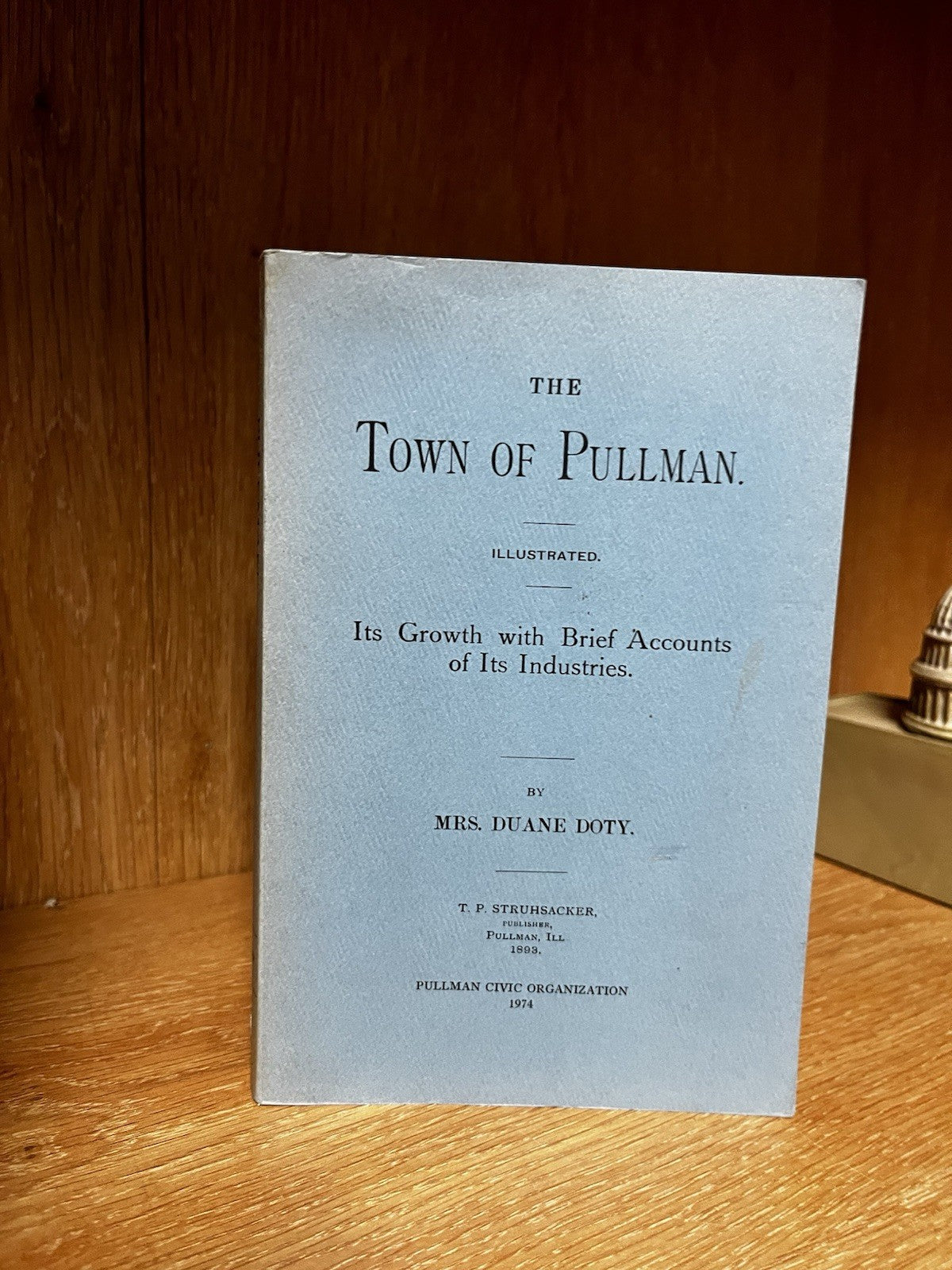 The Town of Pullman: Its Growth with Brief Accounts of Its Industries Duane Doty