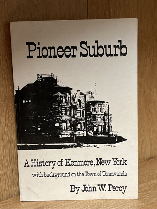 Vintage 1974 Pioneer Suburb-History of Kenmore New York BY JOHN W. PERCY