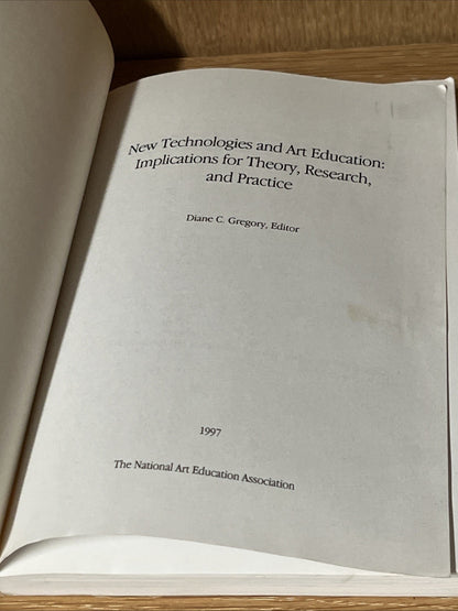 NEW TECHNOLOGIES AND ART EDUCATION: IMPLICATIONS FOR By Diane C. Gregory 1997