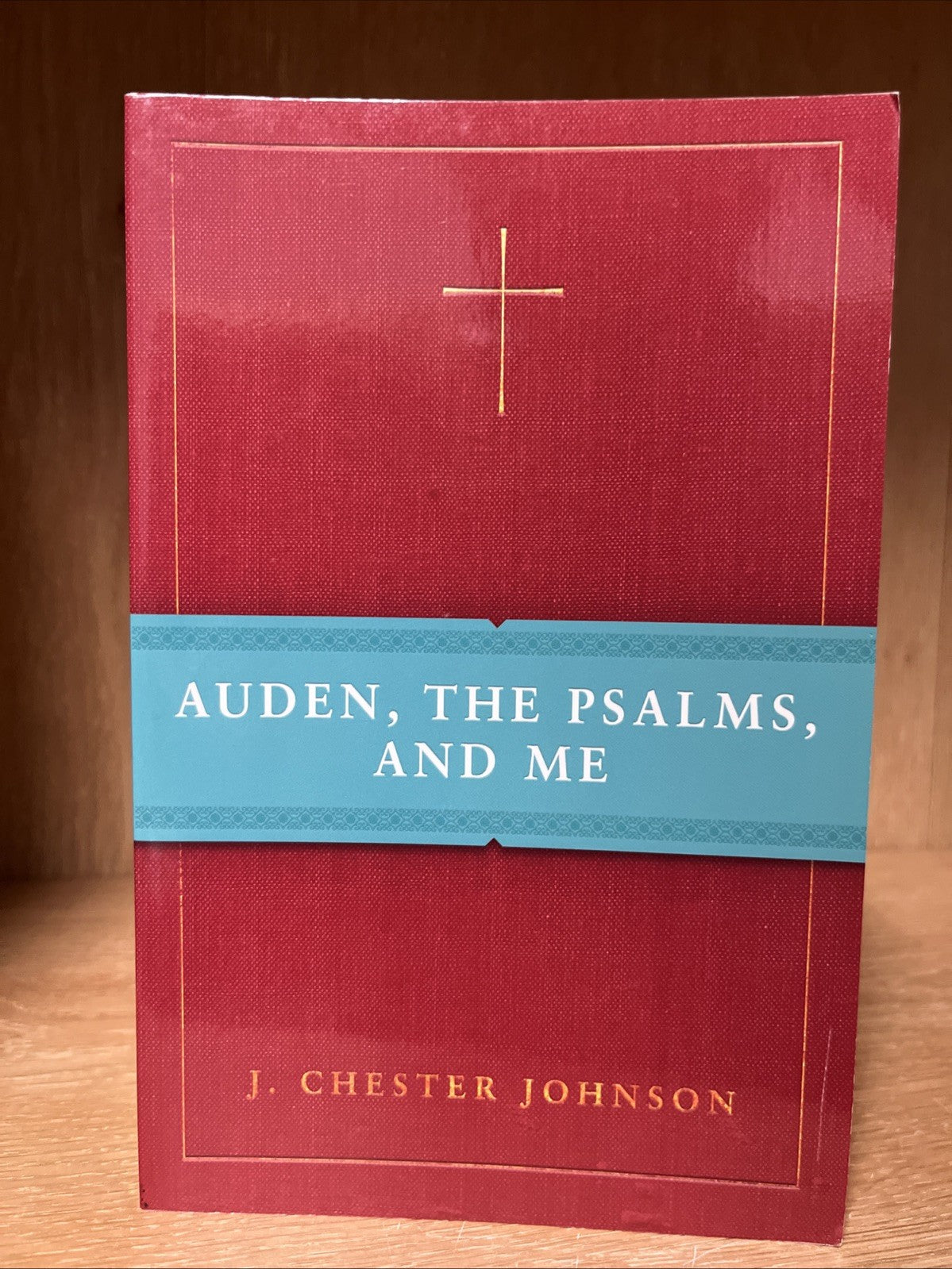 Auden, The Psalms, and Me By J. Chester Johnson ( Signed & Inscribed)