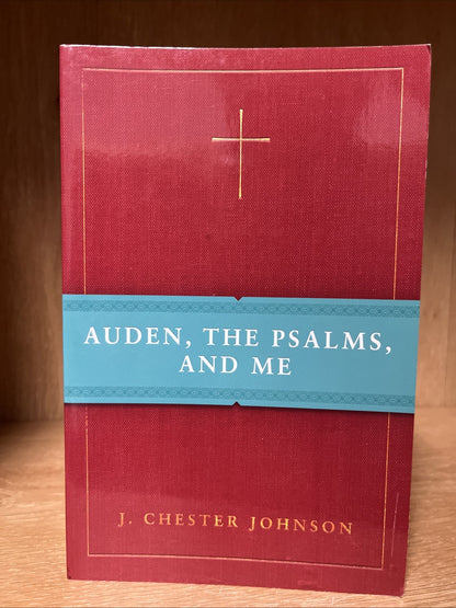 Auden, The Psalms, and Me By J. Chester Johnson ( Signed & Inscribed)