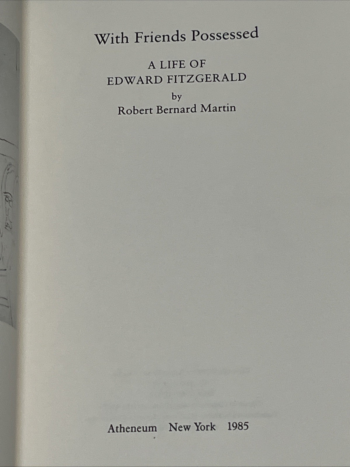 With Friends Possessed: A Life of Edward Fitzgerald Martin, Robert B. Martin
