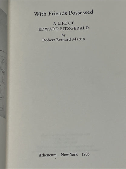 With Friends Possessed: A Life of Edward Fitzgerald Martin, Robert B. Martin
