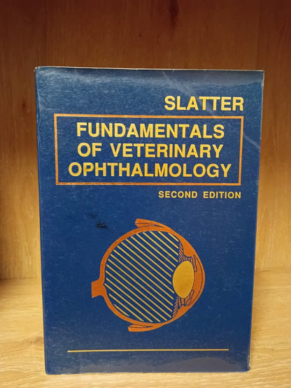 FUNDAMENTALS OF VETERINARY OPHTHALMOLOGY 2nd Ed Slatter BVSc PhD MS Frcvs 1990