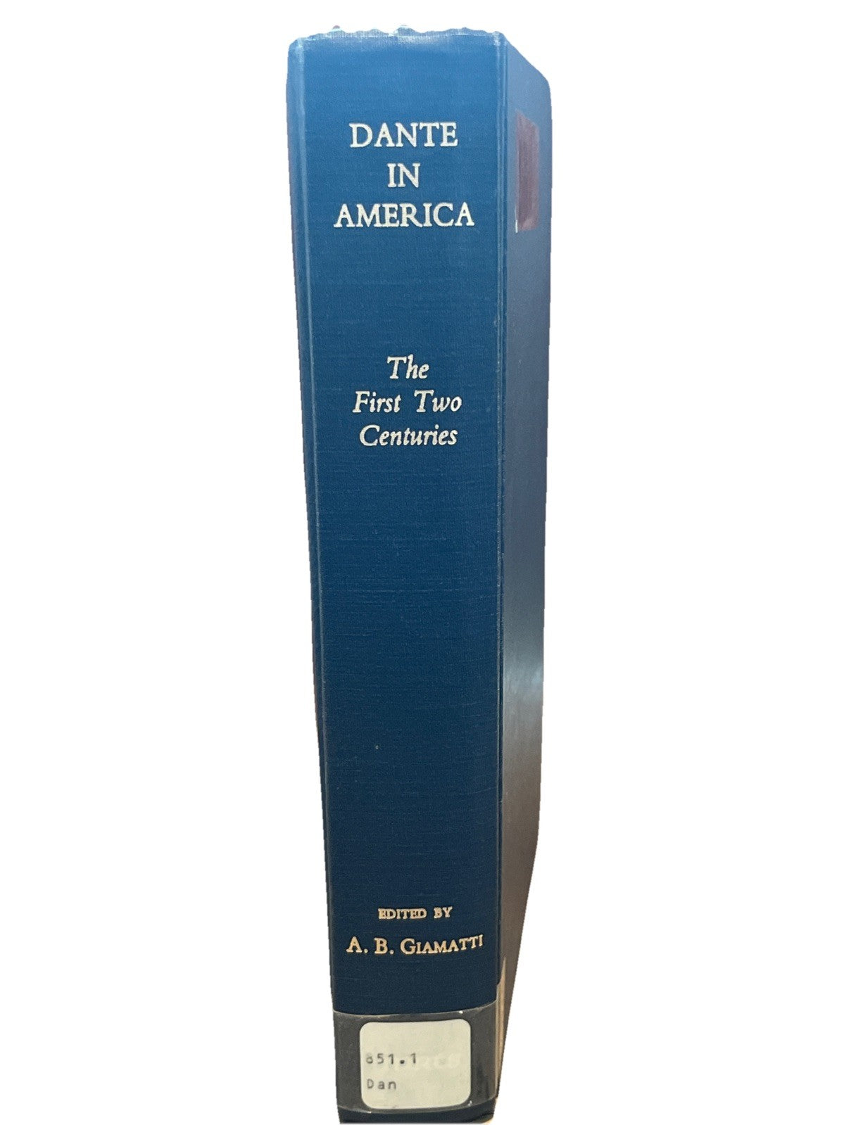Bartlett Giamatti, A. (Ed.) Dante In America: The First Two Centuries / Edited