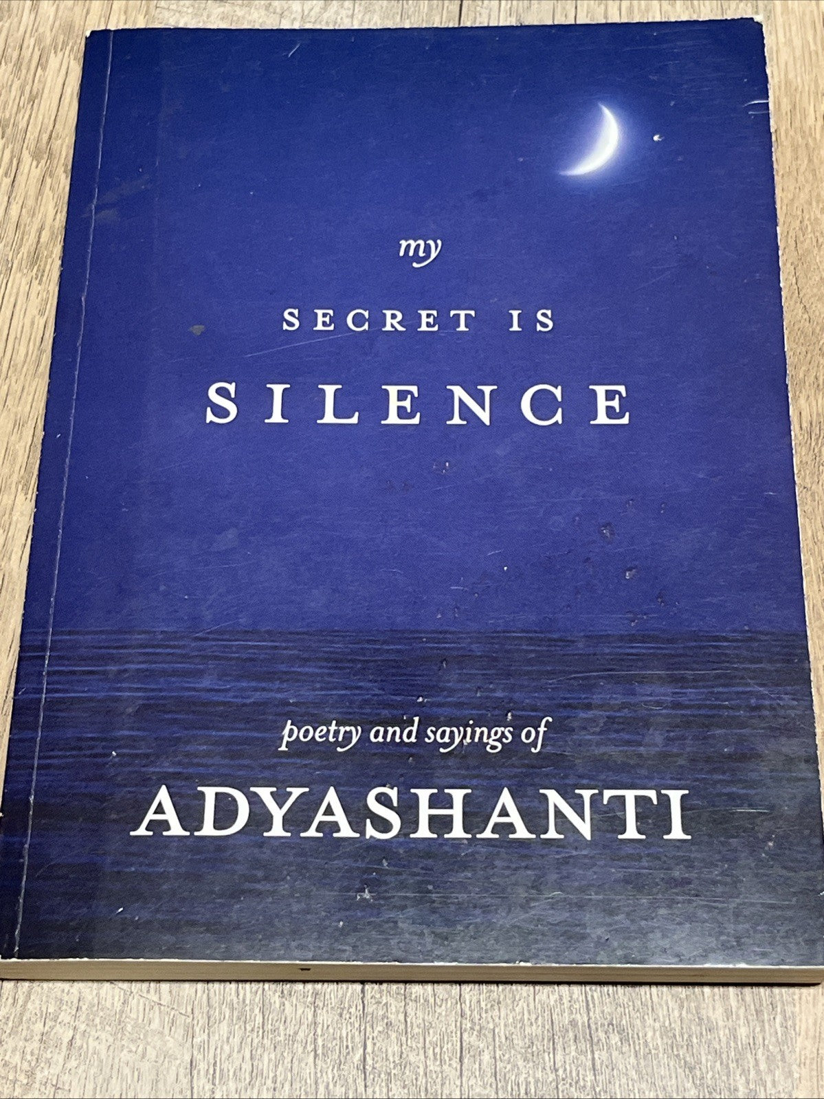 MY SECRET IS SILENCE: POETRY AND SAYINGS OF ADYASHANTI **Good**