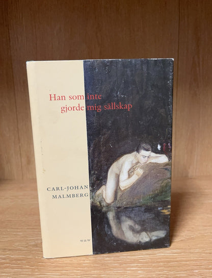Han som inte gjorde mig sallskap by Carl-Johan Malmberg Swedish hc book novel